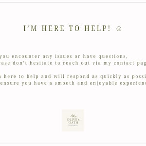 May include: A white background with text in a muted green color. The text reads "I'M HERE TO HELP!" followed by a smiley face. Additional text provides customer support information and the Olive & Oath Printables logo.