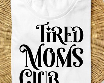 Club de Mamás Cansadas (Svg, Png), Vida de Mamá (Svg), Mamá Cansada (Svg), Mamá Estética (Png), Svg de Moda, Sublimación de Mamá, Archivo Cortado para Cricut, Descarga Digital