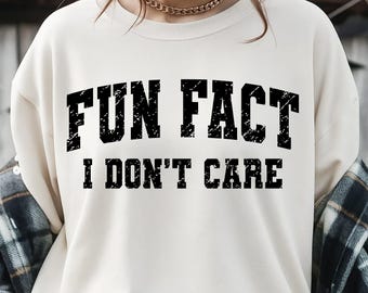 Fun Fact I Don't Care Sarcasm Svg, Sarcastic Svg, Sassy Funny Svg, Funny Fun Fact, Gift For Her, Trendy Svg, Cut File For Cricut,Sublimation