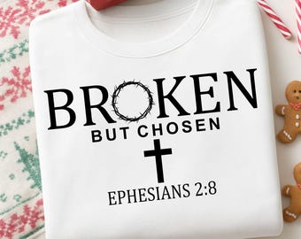 Broken But Chosen Svg Png, Ephesians 2:8 Svg, Christian Shirt Svg, Jesus Shirt, Chosen Svg, Scripture Svg, Trendy Christian, Digital File