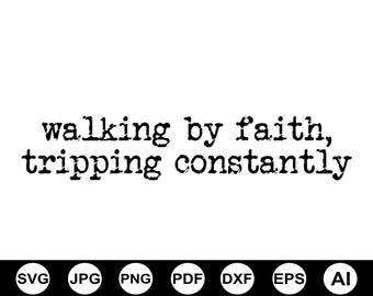 Wandelen door geloof voortdurend struikelen Svg, religieuze png, grappige christelijke Svg, bijbelvers Svg, gesneden bestand voor Cricut, sublimatie, digitaal bestand