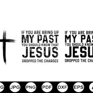 If You Bring My Past Svg, Christian Svg Bundle, Jesus Dropped The Charges Cross, Faith Apparel Gifts, Cut File For Cricut, Digital Download