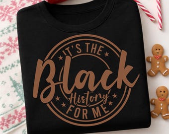 It's The Black History For Me Tshirt Design, Afro T-Shirt Svg, African American Png, Juneteenth Svg, Black Women Shirt, Cricut, Silhouette