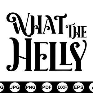What The Helly Svg, What The Helly Png, Sarcastic Svg, Humor Svg, Inspirational Quote, Cut File For Cricut, Sublimation, Digital Download