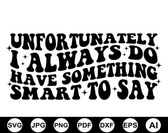 残念ながら、私はいつも何か気の利いたことを言うことができます。SVG PNG、大人のユーモアPNG、面白いPNG、キリスト教のSVG、彼女への贈り物、Cricutのカットファイル