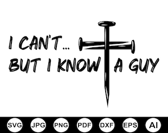 Funny Christian Svg, I Can't Svg, But I Know A Guy Svg, Trendy Svg, Religious Svg, Jesus Svg, Christian Svg, Cut File For Cricut, Svg File