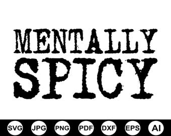 Mentally Spicy Svg, Snarky Svg, Sarcastic Svg, Funny Mental Health Svg, Retro Svg, Sarcasm Svg, Sublimation, Cut File, Digital Download