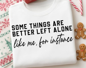 Some Things Are Better Left Alone Svg, Some Things Are Better Left Unsaid Svg, Sublimation, Gonna Svg, I'm Probably Svg, Funny Skeleton Svg