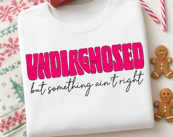 Undiagnosed But Somethin Aint Right Svg Png, Undiagnosed Svg, Adhd Svg, Cricut Svg, Cute Girl Svg, Funny Shirt Svg, Sublimation,Digital File