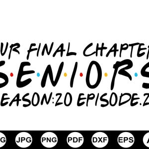 May include: A black and white graphic design with the text "OUR FINAL CHAPTER SENIORS SEASON:20 EPISODE.26". The word "SENIORS" is in a colorful font. Below the text are file type icons: SVG, JPG, PNG, PDF, DXF, EPS, and AI.