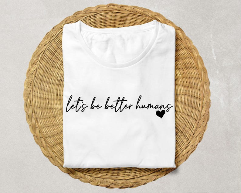 Let's Be Better Humans Svg Png, Be Kind Svg, Positive Quotes Svg, Self Love Svg, Inspirational Quote Svg, Trendy, Cut File For Cricut, Svg