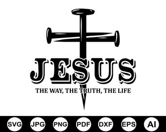 Jesús, el camino, la verdad, la vida (Svg), Svg cristiano, Svg de la cruz, Svg de Jesús, Svg religioso, Svg de camiseta cristiana, Svg positivo, Svg de versículo bíblico