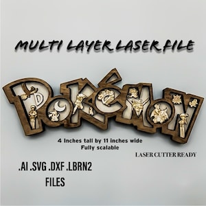 May include: A multi-layered wooden sign with the word "Pokémon" in a stylized font. The sign is 4 inches tall and 11 inches wide, featuring laser-cut characters and designs. The text "MULTI LAYER LASER FILE" and "LASER CUTTER READY" are also visible.