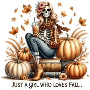 Könnte beinhalten: Illustration eines Skeletts mit blonden Haaren, das einen floralen Haarschmuck, einen Schal und Jeans trägt und ein Getränk hält. Das Skelett ist von Kürbissen, Büchern und Herbstlaub umgeben. Der Text lautet: JUST A GIRL WHO LOVES FALL.