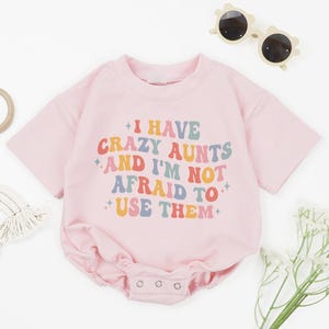 I Have Crazy Aunts & I&#39;m Not Afraid to Use Them Baby Romper, Auntie Baby Bodysuit, Baby Announcement, Best Aunt Toddler, Baby Gift From Aunt