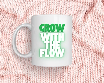Motivational Ceramic Mug, Grow With The Flow, Inspirational Gift