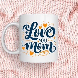 Gift for MOM Coffee Mug, Love Mom Gift, Personalised Gift to Mom, Mother's Day, Birthday Gift Mug For Mom