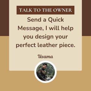 以下が含まれることがあります： 「TALK TO THE OWNER、Send a Quick Message、I will help you design your perfect leather piece」と書かれたグラフィック。テキストはベージュの背景に白で表示されています。人物の写真が白い円の中に入っています。