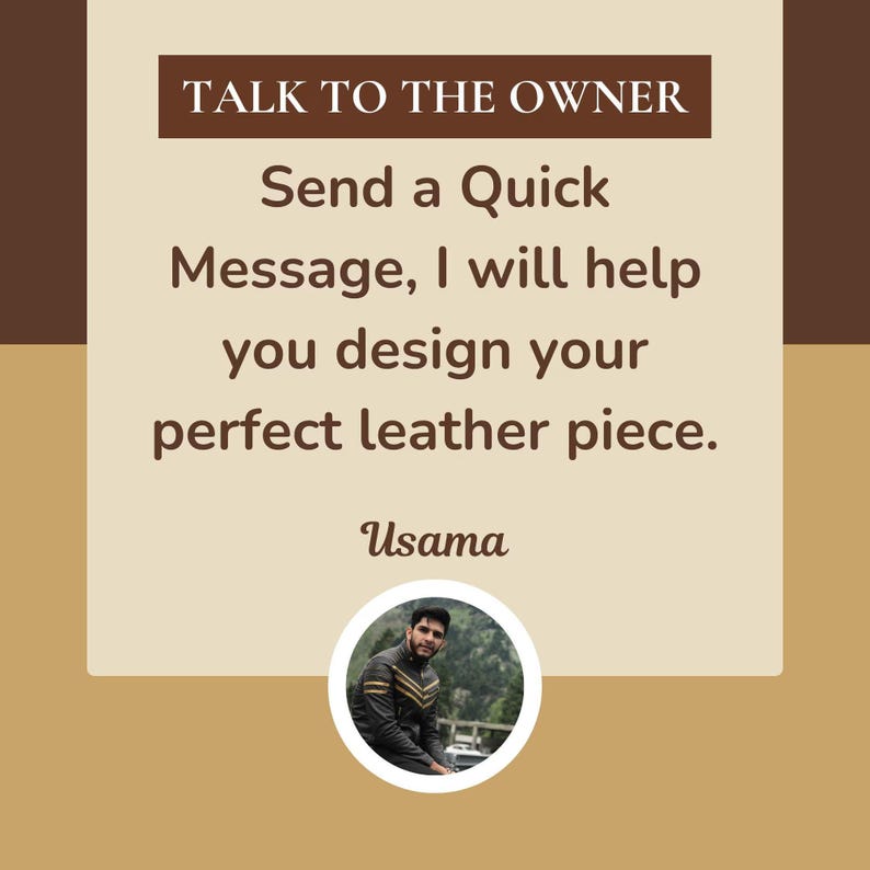 以下が含まれることがあります： 「TALK TO THE OWNER、Send a Quick Message、I will help you design your perfect leather piece」と書かれたグラフィック。テキストはベージュの背景に白で表示されています。人物の写真が白い円の中に入っています。