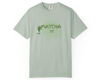 Matcha State of Mind T Shirt | Green Tea Graphic Tee | Comfort Colors Casual Top