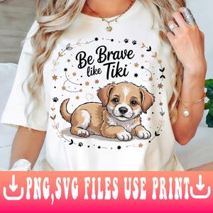 Be Brave Like Tiki, Brave Dog Png, cute dog graphic Png Svg, be brave like tiki Png, For Lovers Dog Png, be brave like tiki Png