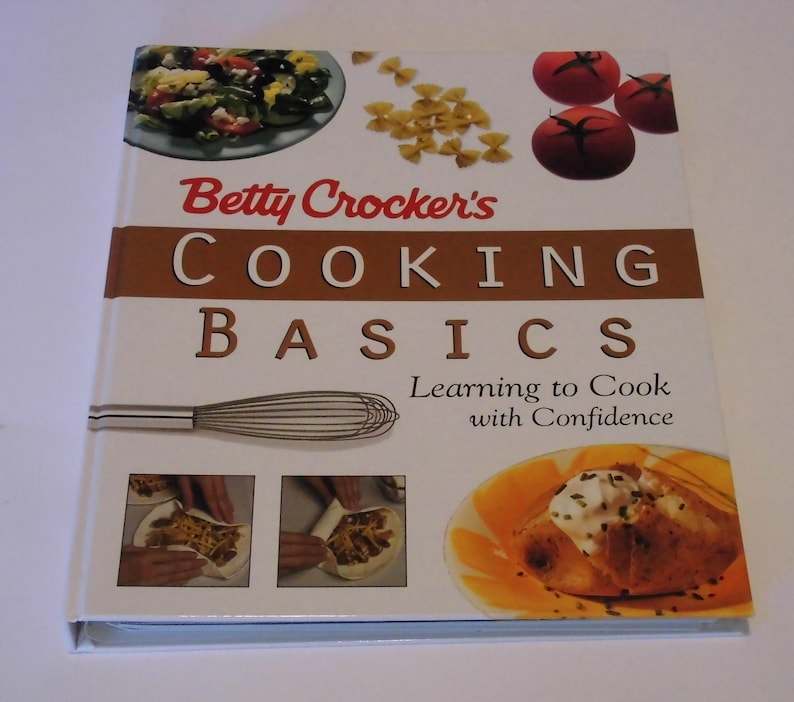 Betty Crockers Cooking Basics: Learning to Cook with Confidence