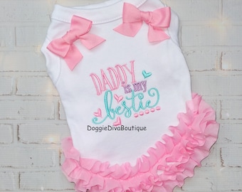 Daddy or Mommy is my Bestie Dog T Shirt, Dog Top, 3XL, 4XL, 5XL, with ruffles or ruffles and bows
