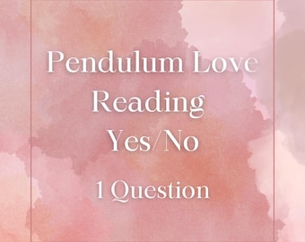Love Pendulum Reading - Ask One Question - Yes/No Answer - Intuitive - Psychic - Pendulum