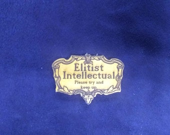 Elitist Intellectual (Please Keep Up) Button