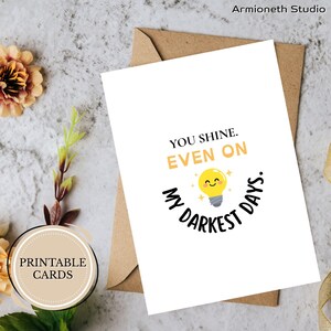 You Shine Ermutigungskarte - Druckbares Dankeschön für Freunde oder Geliebte - süße 5x7 gefaltete digitale Karte - Licht in dunklen Zeiten Zitat