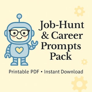 Peut inclure: Graphique jaune clair avec un robot bleu portant des lunettes et un cœur. Le texte indique "Job-Hunt & Career Prompts Pack" avec "PDF imprimable • Téléchargement instantané" en dessous. Des engrenages décoratifs sont également présents.