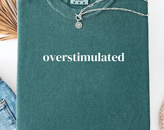 Overstimulated T-Shirt Funny Introvert Tee | Comfort Colors Unisex Shirt | Introvert Humor Graphic Tee | Social Anxiety Gift