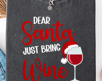 dear santa just bring wine shirt comfort colors 1717 tee funny christmas wine lover gift christmas drinking holiday party xmas