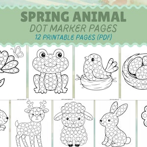 May include: Spring Animal dot marker pages with 12 printable pages. The pages feature various spring-themed images, including a flower, frog, bird, nest, squirrel, deer, sheep, rabbit, and tree, each filled with dot markers.