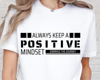 Positive Mindset Shirt, Motivational Quote Tee, Embrace The Journey Graphic Tee, Modern Typography Motivation Shirt for Men and Women