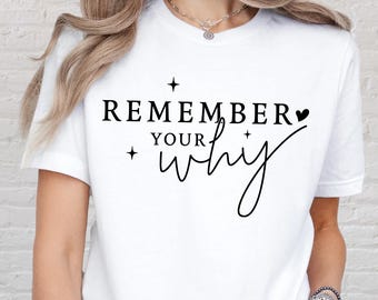Remember Your Why Shirt, Motivational Quote Tee, Minimal Self Care Sweatshirt, Mental Health Awareness Top, Wellness Graphic Tee
