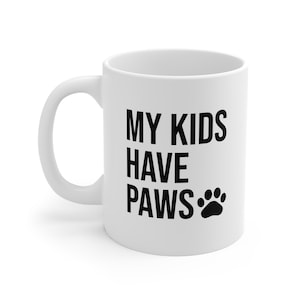 Paw Print Coffee Mug, My Kids Have Paws Coffee Cup, Pet Lover Gift, Dog Mum Mug, Animal Enthusiast Drinkware, Funny Pet Owner Mug