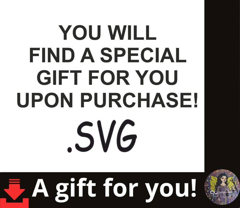 May include: Black and white graphic with the text "YOU WILL FIND A SPECIAL GIFT FOR YOU UPON PURCHASE! .SVG" at the top. At the bottom, the text "A gift for you!" is displayed with a download icon.