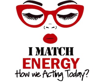 I Match Energy How We Acting Today PNG File Sarcasm funny Png Sassy Png Don't Disturb My Energy, Instant Digital Download Cut File