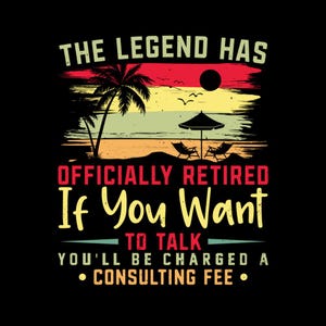 Funny Retirement Design PNG: The Legend Has Officially Retired (Digital Download 300 DPI)