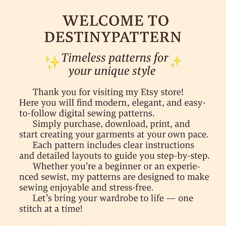 May include: Cream-colored graphic with the text "WELCOME TO DESTINYPATTERN" and "Timeless patterns for your unique style." The text describes digital sewing patterns for various skill levels, emphasizing ease of use and enjoyment.