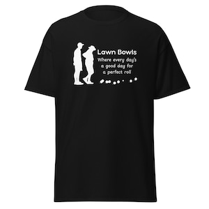 Lawn Bowls Where Every Day&#39;s A Good Day Novelty T-Shirt Unisex Classic Tee