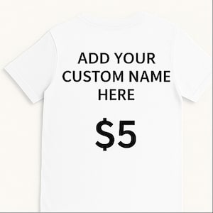 Custom Name Add-On for Shirt – Personalization Text, Name on Back, Sleeve, or Under Design – Upgrade Your T-Shirt
