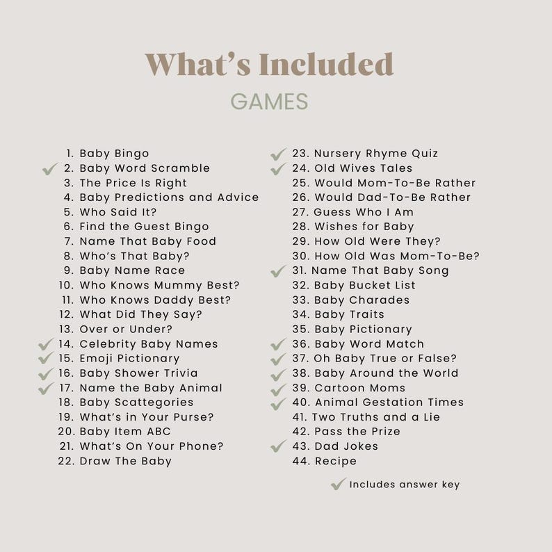 May include: A beige card with the text "What's Included GAMES" and a list of 44 baby shower game ideas. The list includes games like Baby Bingo, Baby Word Scramble, and Baby Trivia. An answer key is included.