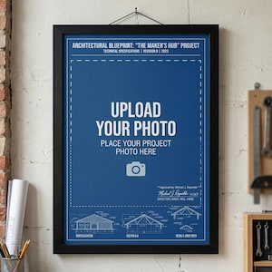 May include: Framed architectural blueprint with the text "UPLOAD YOUR PHOTO" and "PLACE YOUR PROJECT PHOTO HERE". The blueprint is blue with white text and a black frame. The text "THE MAKER'S HUB" is visible.
