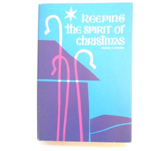 Keeping the Spirit of Christmas, a Vintage Christmas Book, 1965