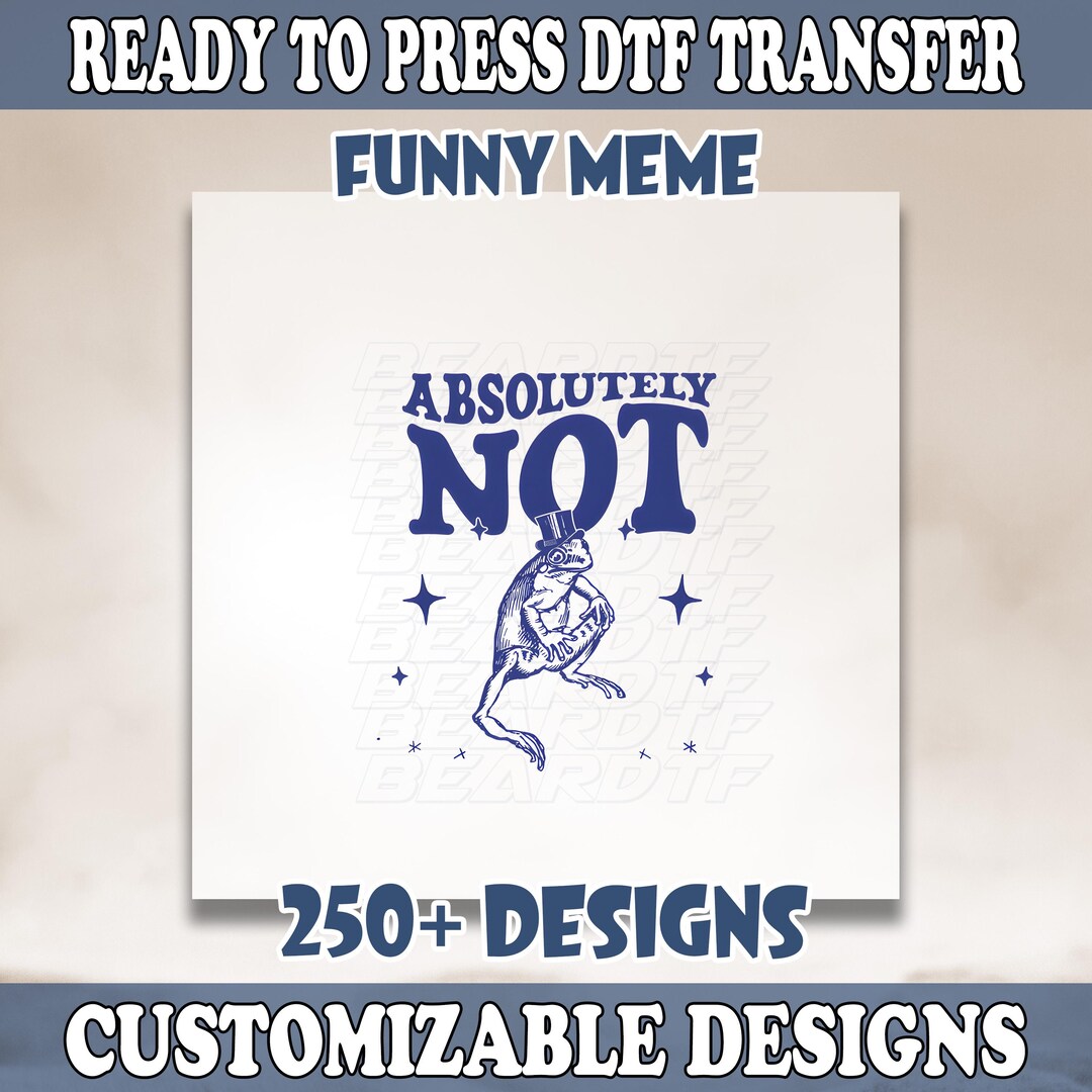 Absolutely Not Dtf, Funny Meme Dtf, Cute Meme Dtf, Funny Sarcastic ...