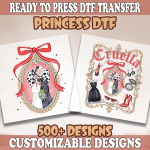 May include: Two DTF transfer designs featuring Cruella de Vil. One design shows Cruella in a frame with a red bow, the other includes a black dress, red heels, and other accessories. The text reads "READY TO PRESS DTF TRANSFER PRINCESS DTF" and "500+ DESIGNS CUSTOMIZABLE DESIGNS."
