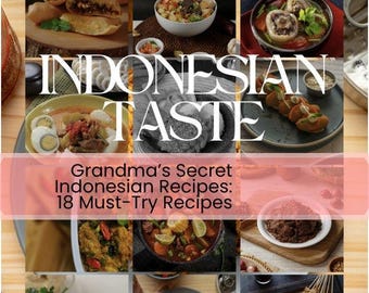 Grandma’s Secret Indonesian Recipes: 18 Must-Try Recipes