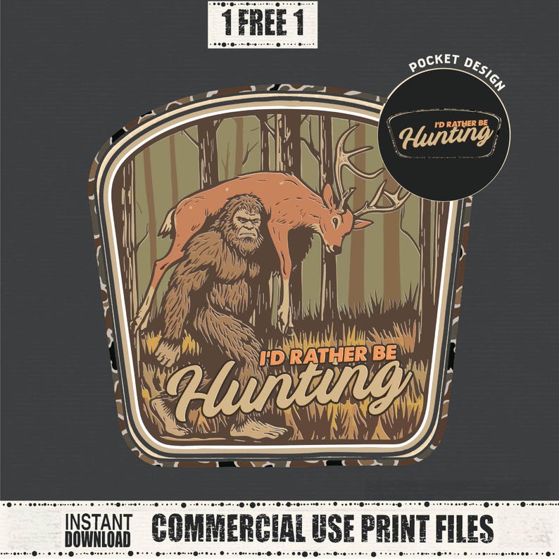 May include: A graphic design featuring Bigfoot carrying a deer in a forest setting. The text "I'd Rather Be Hunting" is displayed in a stylized font. The design includes the text "Pocket Design" and "Commercial Use Print Files".
